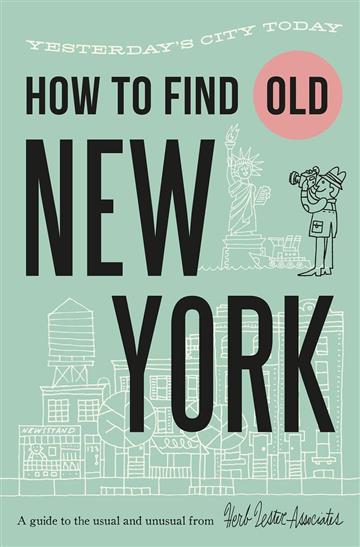 Knjiga How To Find Old New York autora Jon Hammer izdana 2024 kao karta dostupna u Knjižari Znanje.