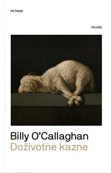 Knjiga Doživotne kazne autora Billy O'Callaghan izdana 2024 kao meki uvez dostupna u Knjižari Znanje.