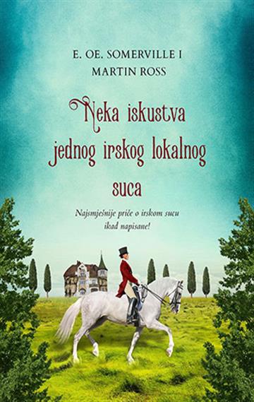 Knjiga Neka iskustva jednog irskog lokalnog suca autora E. Oe. Somersville i Martin Ross izdana 2020 kao tvrdi dostupna u Knjižari Znanje.