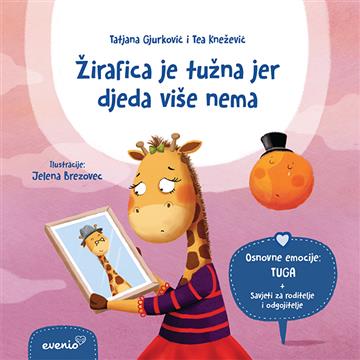 Knjiga Žirafica je tužna jer djeda više nema autora Tatjana Gjurković, Tea Knežević izdana 2022 kao meki uvez dostupna u Knjižari Znanje.