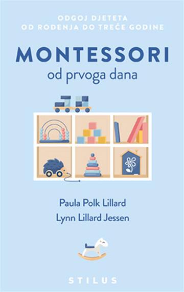 Knjiga Montessori od prvoga dana autora Paula Polk Lillard izdana 2025 kao meki uvez dostupna u Knjižari Znanje.