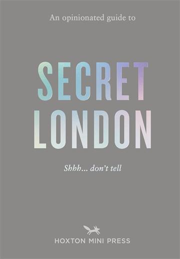 Knjiga Opinionated Guide to Secret London autora Emmy Watts izdana 2025 kao meki uvez dostupna u Knjižari Znanje.