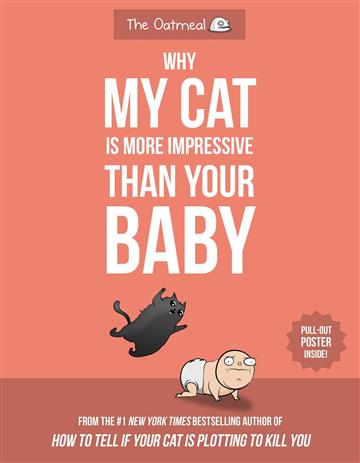 Knjiga Why My Cat Is More Impressive Than Your Baby autora Matthew Inman izdana 2019 kao meki uvez dostupna u Knjižari Znanje.
