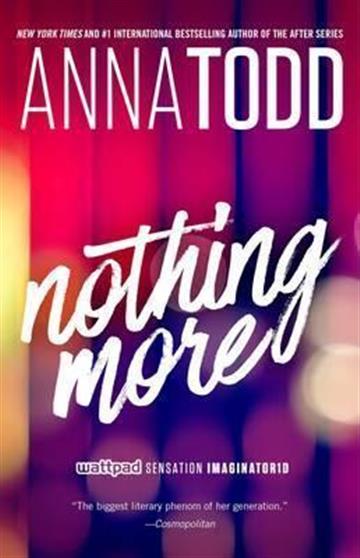 Knjiga Nothing More autora Anna Todd izdana 2016 kao meki uvez dostupna u Knjižari Znanje.