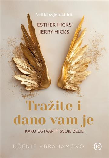Knjiga Tražite i dano vam je autora Esther Hicks, Jerry Hicks izdana 2025 kao meki uvez dostupna u Knjižari Znanje.