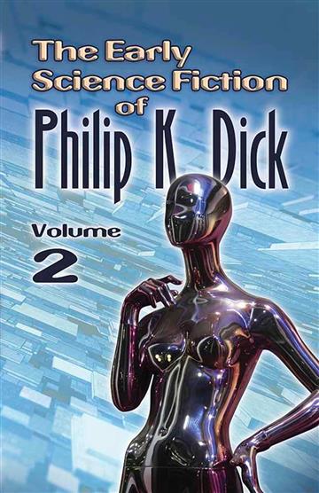 Knjiga Early Science Fiction of Philip K. Dick, Volume 2 autora Philip K. Dick izdana 2016 kao meki uvez dostupna u Knjižari Znanje.