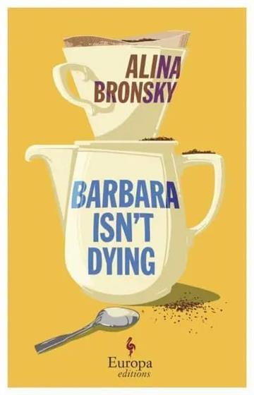 Knjiga Barbara Isn't Dying autora Alina Bronsky izdana 2025 kao meki uvez dostupna u Knjižari Znanje.