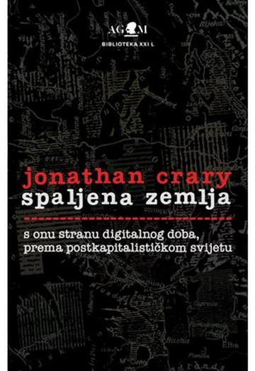 Knjiga Spaljena zemlja autora Jonathan Crary izdana 2025 kao meki uvez dostupna u Knjižari Znanje.