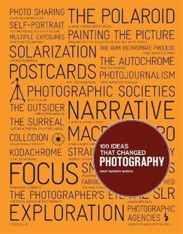 Knjiga 100 Ideas that Changed Photography autora Mary Warner Marien izdana 2012 kao meki uvez dostupna u Knjižari Znanje.