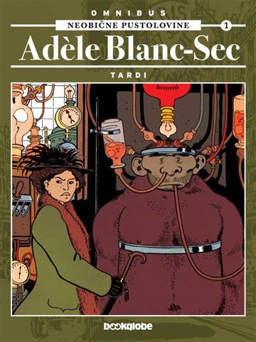Knjiga Neobične pustolovine Adéle Blanc-Sec omnibus 1 autora Jacques Tardi izdana 2018 kao tvrdi uvez dostupna u Knjižari Znanje.