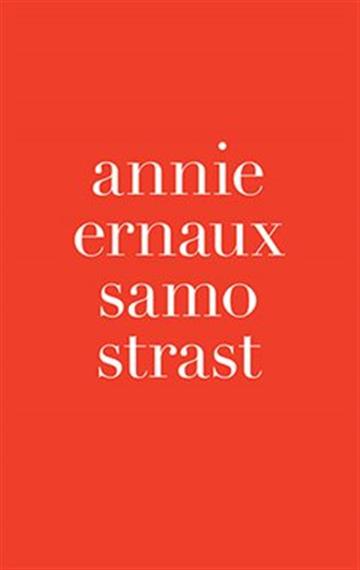 Knjiga Samo strast autora Annie Ernaux izdana 2022 kao meki uvez dostupna u Knjižari Znanje.
