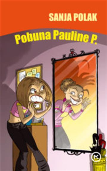 Knjiga Pobuna Pauline P. autora Sanja Polak izdana 2016 kao meki uvez dostupna u Knjižari Znanje.