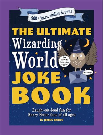 Knjiga Ultimate Wizarding World Joke Book autora Jeremy Brown izdana 2023 kao meki uvez dostupna u Knjižari Znanje.
