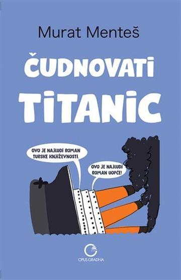 Knjiga Čudnovati Titanik autora Murat Menteš izdana 2022 kao meki uvez dostupna u Knjižari Znanje.