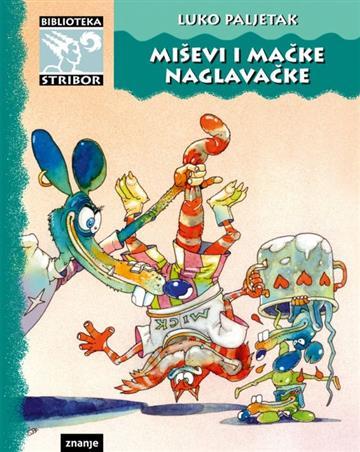 Knjiga Miševi i mačke naglavačke autora Luko Paljetak izdana 2023 kao tvrdi uvez dostupna u Knjižari Znanje.