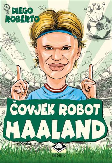 Knjiga Čovjek robot Haaland autora Diego Roberto izdana 2024 kao meki dostupna u Knjižari Znanje.