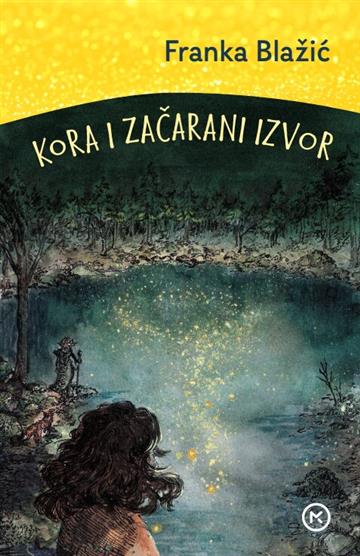 Knjiga Kora i začarani izvor autora Franka Blažić izdana 2025 kao tvrdi uvez dostupna u Knjižari Znanje.
