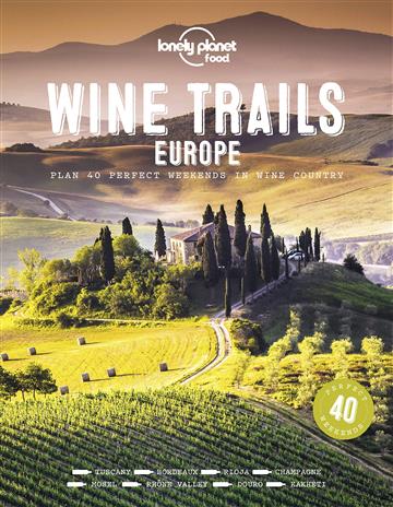 Knjiga Wine Trails - Europe autora Lonely Planet izdana 2020 kao tvrdi uvez dostupna u Knjižari Znanje.