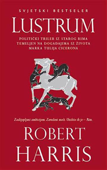 Knjiga Lustrum autora Robert Harris izdana 2015 kao meki uvez dostupna u Knjižari Znanje.