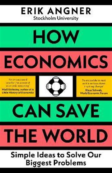 Knjiga How Economics Can Save the World autora Erik Angner izdana 2023 kao meki uvez dostupna u Knjižari Znanje.