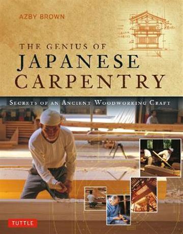 Knjiga Genius Of Japanese Carpentry autora Azby Brown izdana 2021 kao meki uvez dostupna u Knjižari Znanje.