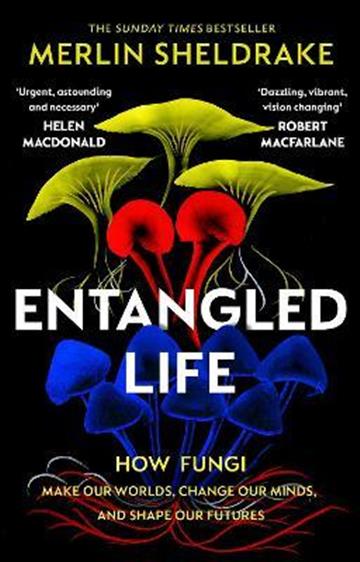Knjiga Entangled Life autora Merlin Sheldrake izdana 2021 kao meki uvez dostupna u Knjižari Znanje.
