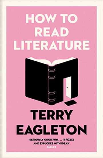 Knjiga How to Read Literature autora Terry Eagleton izdana 2019 kao meki uvez dostupna u Knjižari Znanje.
