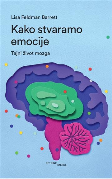 Knjiga Kako stvaramo emocije autora Lisa Barrett Feldman izdana 2025 kao meki uvez dostupna u Knjižari Znanje.
