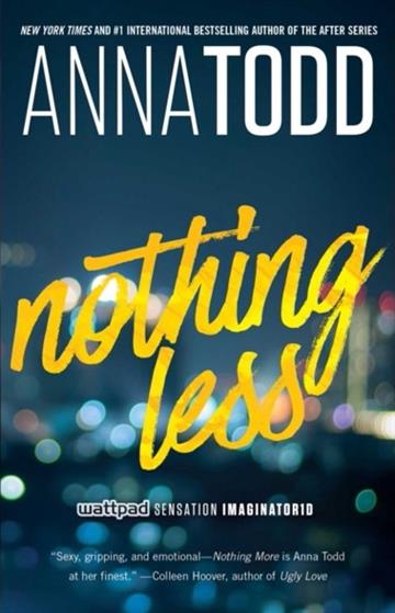 Knjiga Nothing Less autora Anna Todd izdana 2016 kao meki uvez dostupna u Knjižari Znanje.