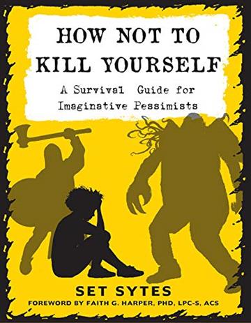 Knjiga How Not to Kill Yourself autora Set Sytes izdana 2018 kao meki uvez dostupna u Knjižari Znanje.