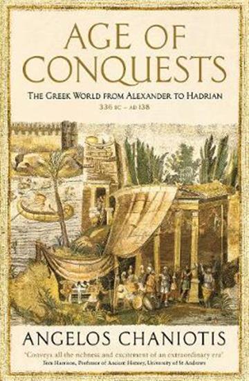 Knjiga Age of Conquests autora Prof. Dr. Angelos Chaniotis izdana 2019 kao meki uvez dostupna u Knjižari Znanje.
