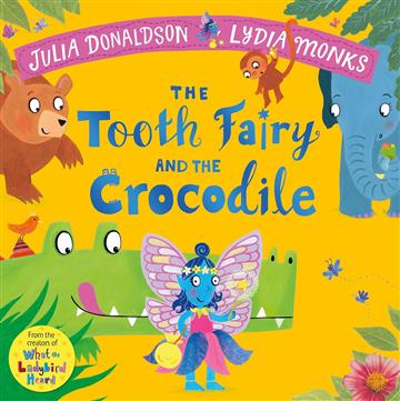 Knjiga Tooth Fairy and the Crocodile autora Julia Donaldson izdana 2025 kao meki uvez dostupna u Knjižari Znanje.