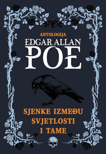 Knjiga Sjenke između svjetlosti i tame autora Edgar Allan Poe izdana 2021 kao tvrdi uvez dostupna u Knjižari Znanje.