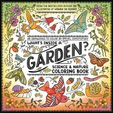 Knjiga What's Inside Garden Coloring autora Rachel Ignotofsky izdana 2025 kao meki uvez dostupna u Knjižari Znanje.