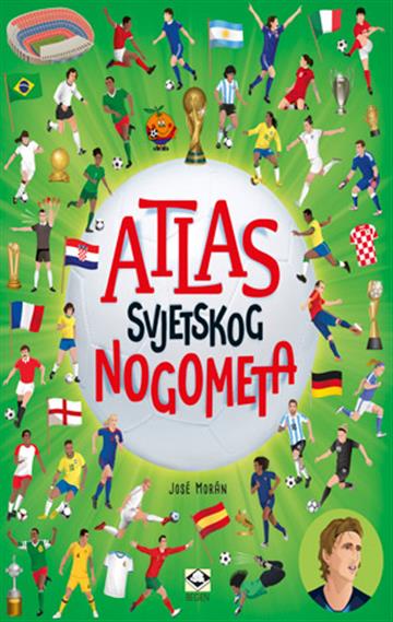 Knjiga Atlas svjetskog nogometa autora Jose Moran izdana 2026 kao tvrdi uvez dostupna u Knjižari Znanje.