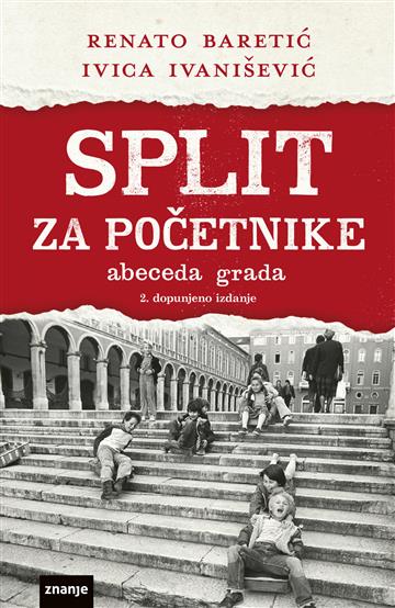 Knjiga Split za početnike autora Renato Baretić izdana 2025 kao meki dostupna u Knjižari Znanje.