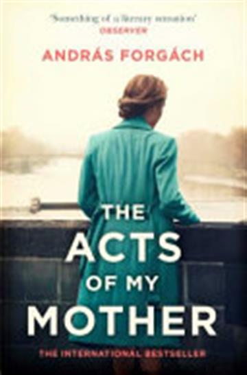 Knjiga The Acts of My Mother autora Andras Forgach izdana 2019 kao meki uvez dostupna u Knjižari Znanje.