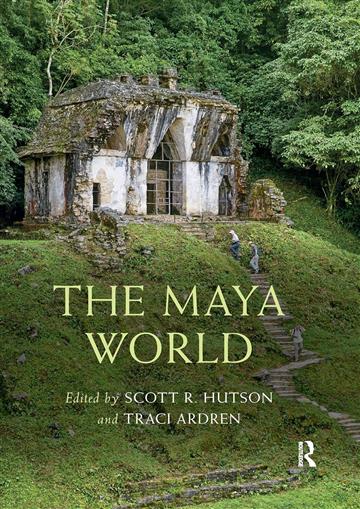 Knjiga Maya World (Routledge Worlds) autora Scott R. Hutson izdana 2022 kao meki dostupna u Knjižari Znanje.