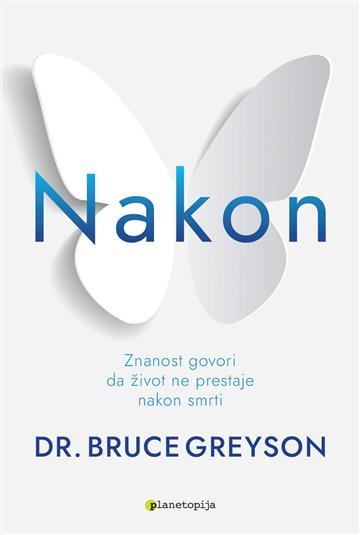 Knjiga Nakon autora Dr. Bruce Greyson izdana 2021 kao meki uvez dostupna u Knjižari Znanje.