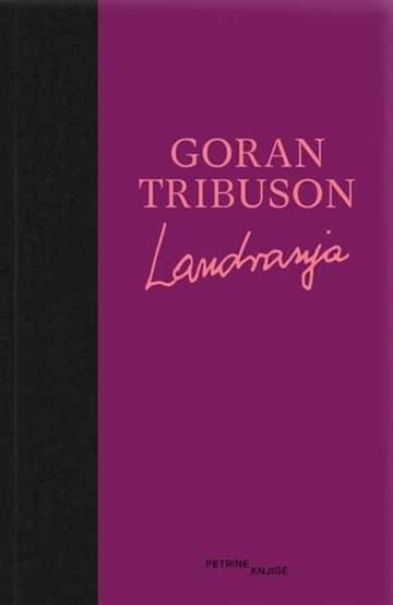 Knjiga Landranja autora Goran Tribuson izdana 2023 kao Tvrdi uvez dostupna u Knjižari Znanje.