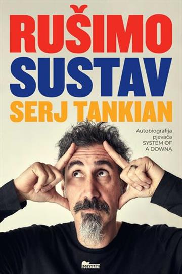 Knjiga Serj Tankian: Rušimo sustav - Autobiografija pjevača System of a Downa autora Serj Tankian izdana 2025 kao meki uvez dostupna u Knjižari Znanje.