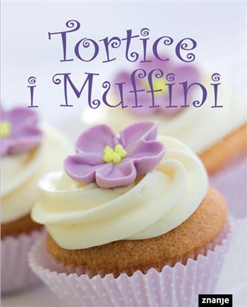 Knjiga Tortice i Muffini autora Grupa autora izdana  kao tvrdi uvez dostupna u Knjižari Znanje.