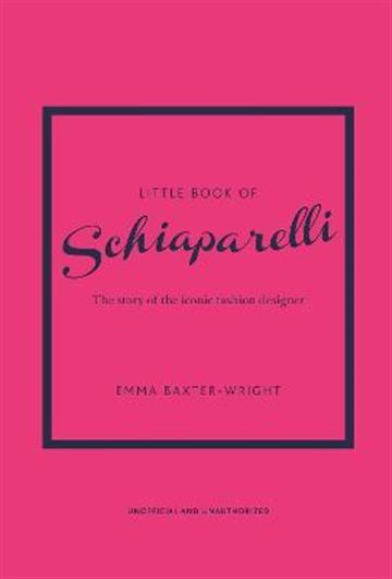 Knjiga Little Book Of Schiaparelli autora Emma Baxter-Wright izdana 2021 kao tvrdi uvez dostupna u Knjižari Znanje.