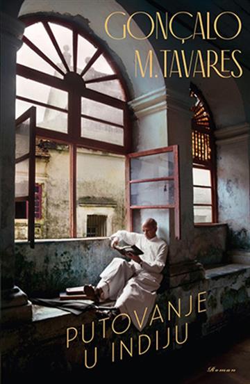 Knjiga Putovanje u Indiju autora Gonçalo M. Tavares izdana 2019 kao meki uvez dostupna u Knjižari Znanje.