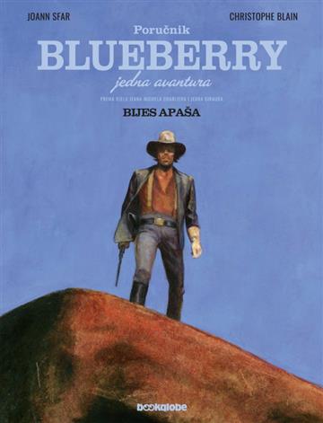 Knjiga Poručnik Blueberry – Jedna avantura: Bijes apaša autora Joann Sfar, Cristophe Blain izdana 2021 kao tvrdi uvez dostupna u Knjižari Znanje.