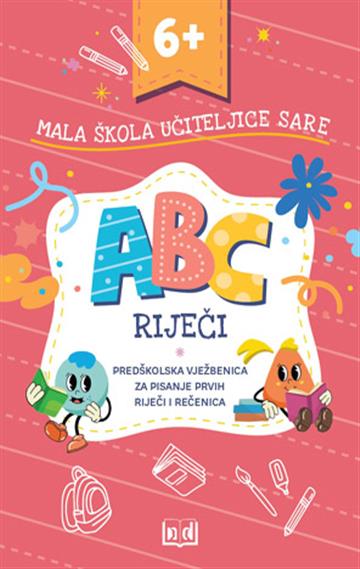 Knjiga Mala škola učiteljice Sare - Riječi autora Sara Fadljević, Monika Markić izdana 2025 kao meki uvez dostupna u Knjižari Znanje.