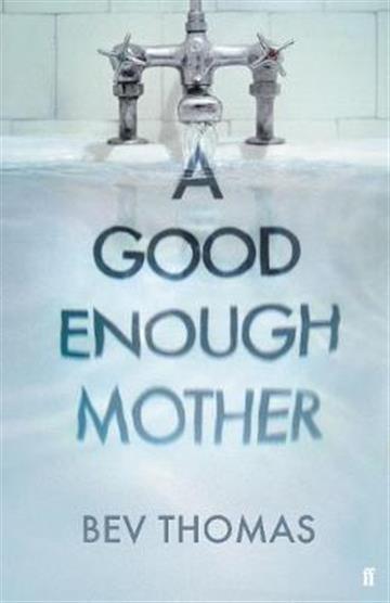 Knjiga A Good Enough Mother autora Bev Thomas izdana 2019 kao meki uvez dostupna u Knjižari Znanje.