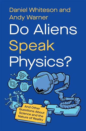Knjiga Do Aliens Speak Physics? autora Daniel Whiteson izdana 2025 kao tvrdi uvez dostupna u Knjižari Znanje.