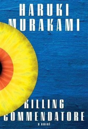 Knjiga Killing Commendatore autora Haruki Murakami izdana 2018 kao tvrdi uvez dostupna u Knjižari Znanje.