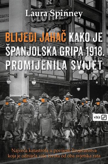 Knjiga Blijedi jahač - Kako je španjolska gripa 1918. godine promijenila svijet autora Laura Spinney izdana 2019 kao meki uvez dostupna u Knjižari Znanje.